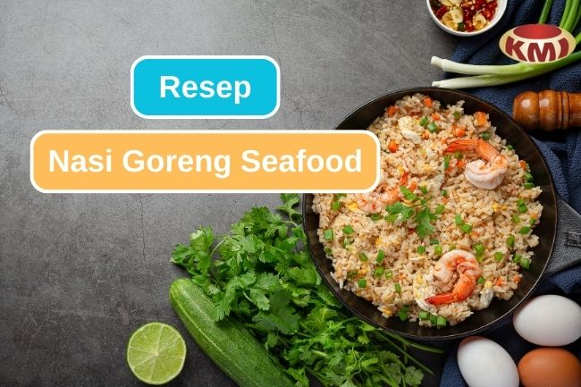 Coba Resep Ini untuk Membuat Nasi Goreng Seafood